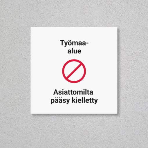 Varoituskyltti, jossa lukee "Työmaa-alue – Asiatomilta pääsy kielletty", punaisella kieltoympyrällä.